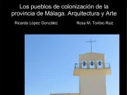 Un libro recoge los nueve pueblos de colonización que se construyeron en Málaga durante el franquismo