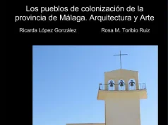Un libro recoge los nueve pueblos de colonización que se construyeron en Málaga durante el franquismo