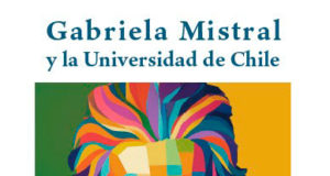 La Universidad de Chile recopila en un libro los vínculos históricos de Gabriela Mistral con la institución