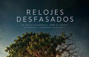 ‘Relojes desfasados’: el documental que muestra cómo la transformación del paisaje amenaza la biodiversidad